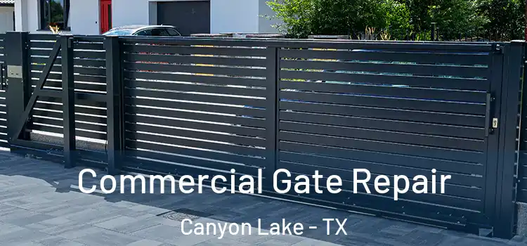 Commercial Gate Repair Canyon Lake - TX
