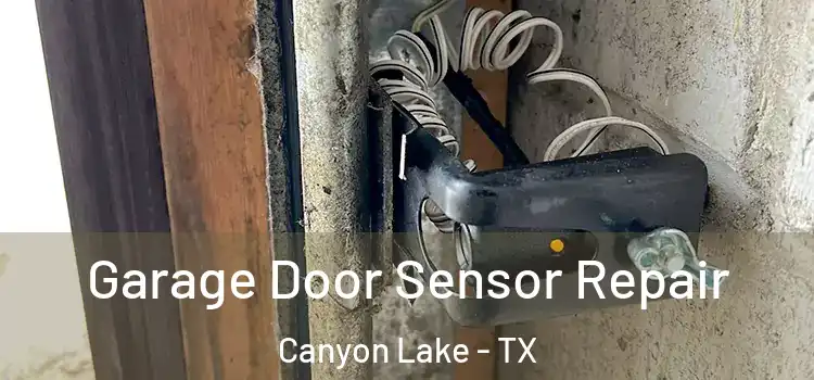 Garage Door Sensor Repair Canyon Lake - TX