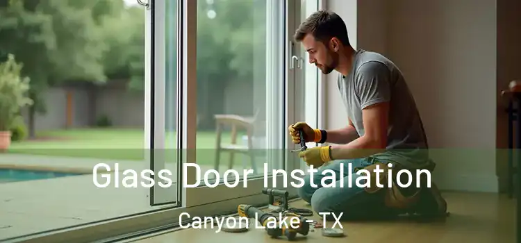 Glass Door Installation Canyon Lake - TX