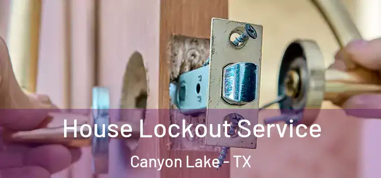 House Lockout Service Canyon Lake - TX