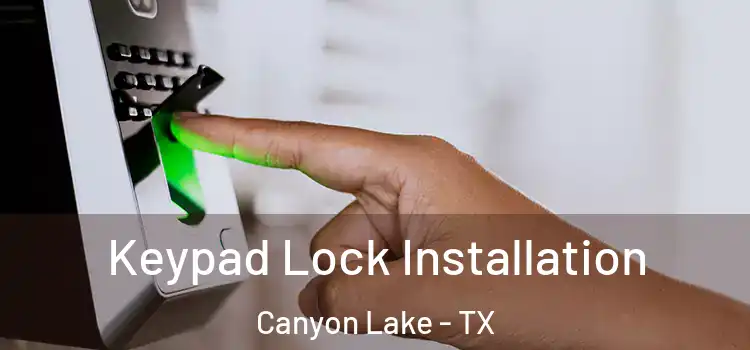 Keypad Lock Installation Canyon Lake - TX