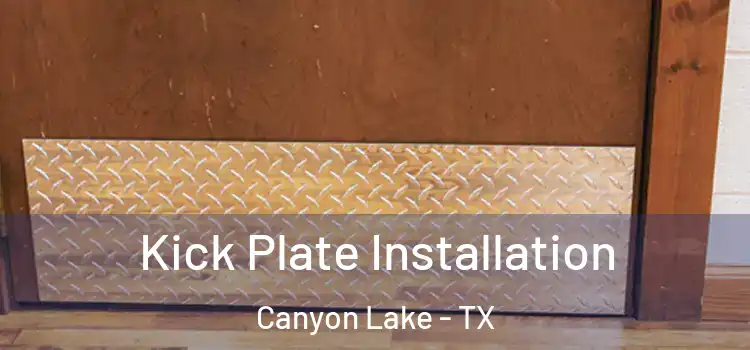 Kick Plate Installation Canyon Lake - TX